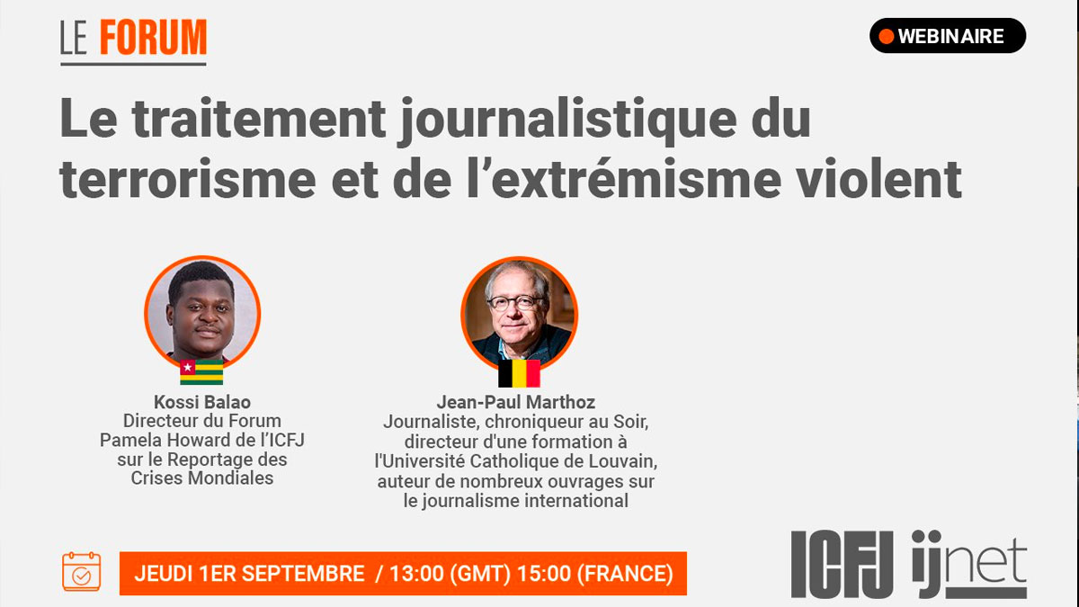 « Le traitement journalistique du terrorisme et de l'extrémisme violent » : Le journaliste face à son devoir d'informer et sa responsabilité