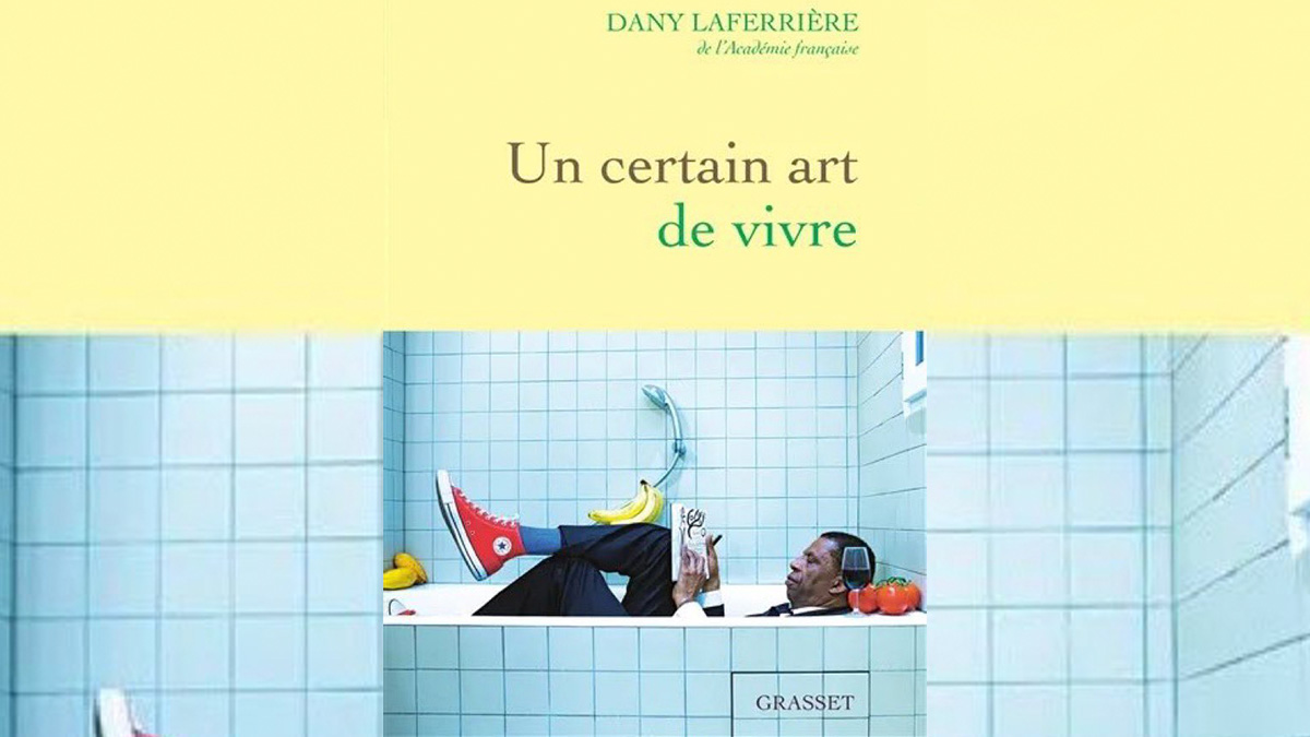 « Un certain art de vivre », le dernier bijou de l’écrivain Dany Laferrière