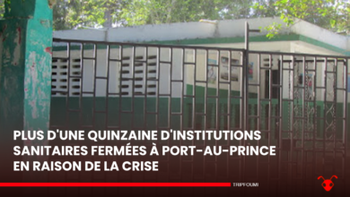 Plus d'une quinzaine d'institutions sanitaires fermées à Port-au-Prince en raison de la crise