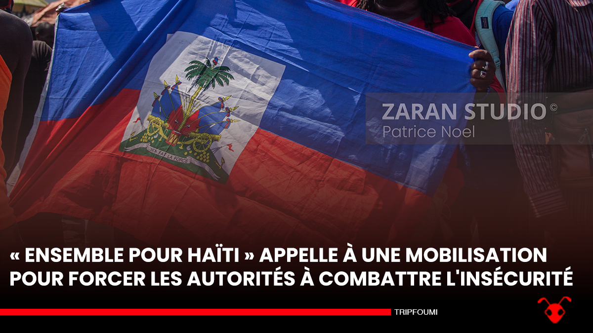 « Ensemble pour Haïti » appelle à une mobilisation pour forcer les autorités à combattre l'insécurité